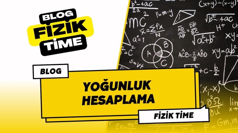 Yoğunluk – Kütle ve Hacim Hesaplama