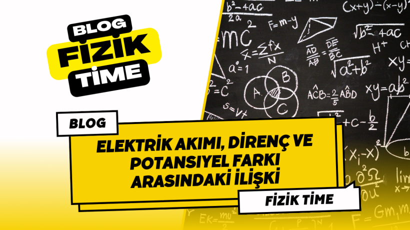 Elektrik Akımı, Direnç ve Potansiyel Farkı Arasındaki İlişki