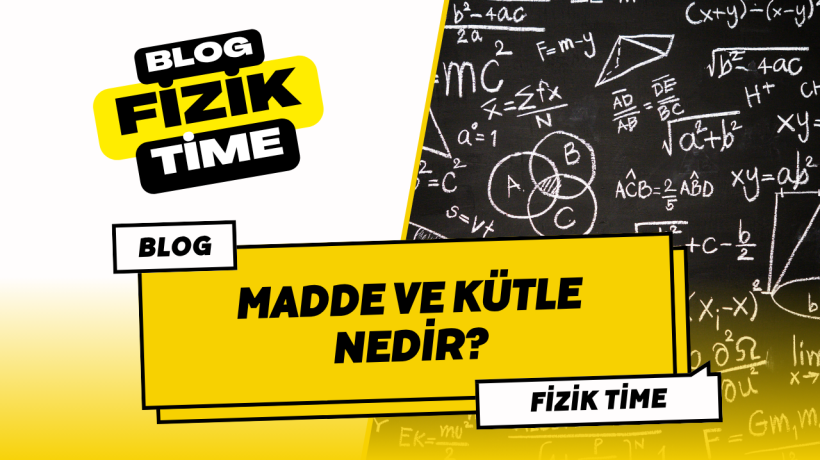 Madde ve Kütle Nedir?