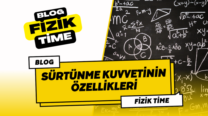 SÜRTÜNME KUVVETİNİN ÖZELLİKLERİ
